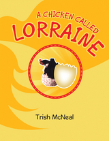 A Chicken Called Lorraine - Trish McNeal