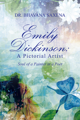 Emily Dickinson: a Pictorial Artist - Bhavana Saxena