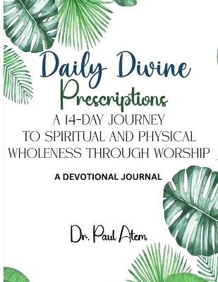 Daily Divine Prescriptions - Paul Atem