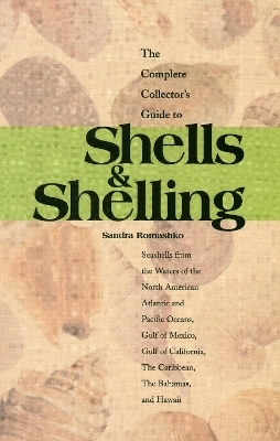 The Complete Collector's Guide to Shells & Shelling - Sandra Romashko