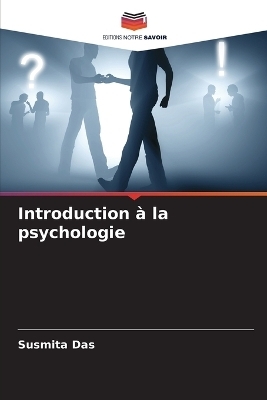 Introduction &agrave; la psychologie - Susmita Das