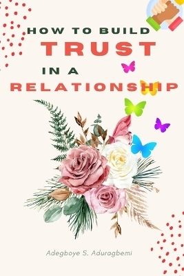 How to Build Trust in a Relationship - Adegboye Aduragbemi