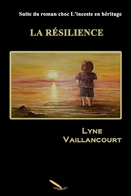 La r&eacute;silience - Vaillancourt Lyne