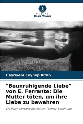 "Beunruhigende Liebe" von E. Ferrante - Hayriyem Zeynep Altan