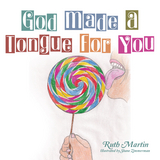 God Made a Tongue for You - Ruth Martin