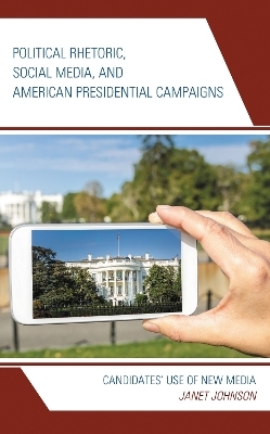 Political Rhetoric, Social Media, and American Presidential Campaigns