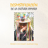 Desmistificaci&oacute;n De La Cultura Aymara - Noel Coronel Guti&eacute;rrez