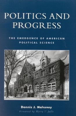 Politics and Progress - Dennis J. Mahoney