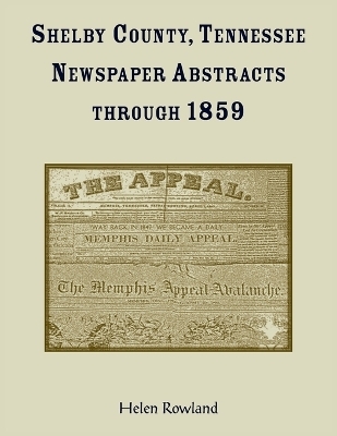 Shelby County, Tennessee, Newspaper Abstracts Through 1859 - Helen Rowland