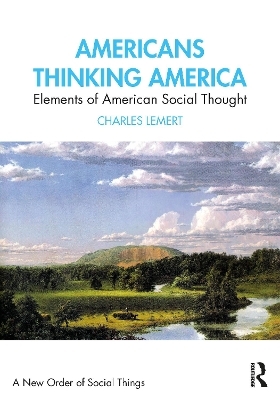 Americans Thinking America - Charles Lemert