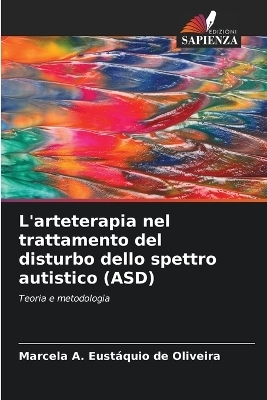 L'arteterapia nel trattamento del disturbo dello spettro autistico (ASD) - Marcela A Eust&aacute;quio de Oliveira