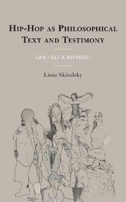 Hip-Hop as Philosophical Text and Testimony - Lissa Skitolsky
