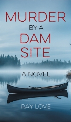 Murder by a Dam Site - Ray Love