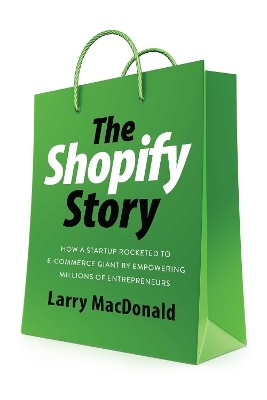 The Shopify Story - Larry Macdonald