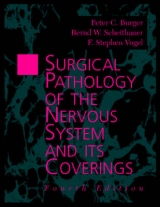 Surgical Pathology of the Nervous System and Its Coverings - Burger, Peter; Scheithauer, Bernd W.; Vogel, F.Stephen