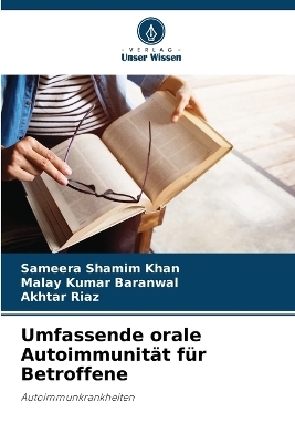 Umfassende orale Autoimmunit&auml;t f&uuml;r Betroffene - Sameera Shamim Khan, Malay Kumar Baranwal, Akhtar Riaz