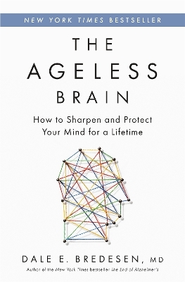 The Ageless Brain - Dale E. Bredesen