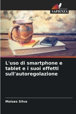 L'uso di smartphone e tablet e i suoi effetti sull'autoregolazione - Moises Silva