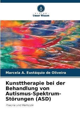 Kunsttherapie bei der Behandlung von Autismus-Spektrum-Störungen (ASD) - Marcela A Eustáquio de Oliveira