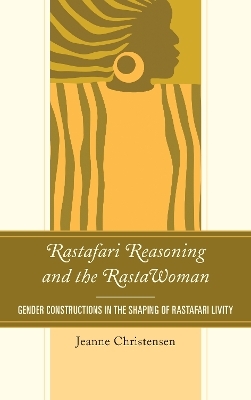 Rastafari Reasoning and the RastaWoman - Jeanne Christensen