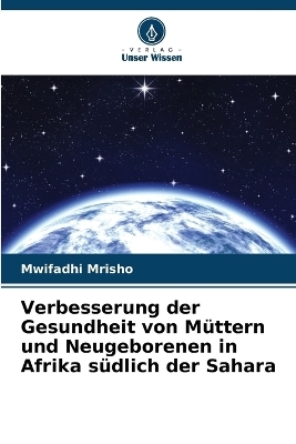Verbesserung der Gesundheit von Müttern und Neugeborenen in Afrika südlich der Sahara