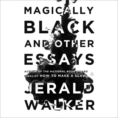 Magically Black and Other Essays - Jerald Walker