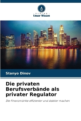 Die privaten Berufsverb&auml;nde als privater Regulator - Stanyo Dinov