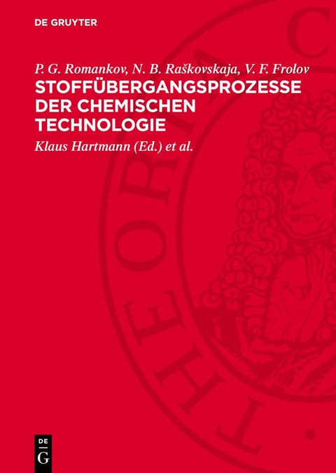 Stoff&uuml;bergangsprozesse der chemischen Technologie - P. G. Romankov, N. B. Ra&scaron;kovskaja, V. F. Frolov