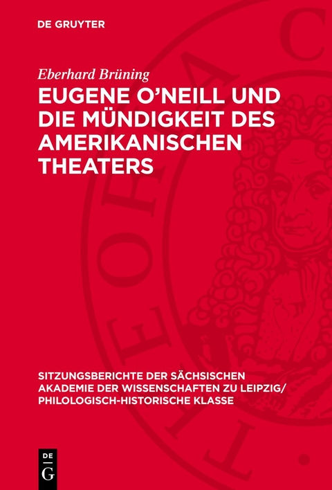 Eugene O&rsquo;Neill und die M&uuml;ndigkeit des amerikanischen Theaters - Eberhard Br&uuml;ning