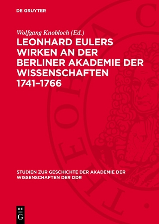 Leonhard Eulers Wirken an der Berliner Akademie der Wissenschaften 1741–1766