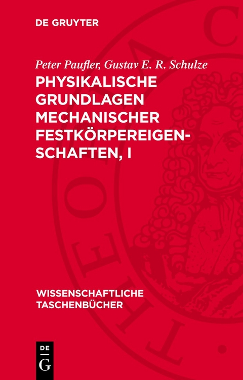 Physikalische Grundlagen mechanischer Festk&ouml;rpereigenschaften, I - Peter Paufler, Gustav E. R. Schulze