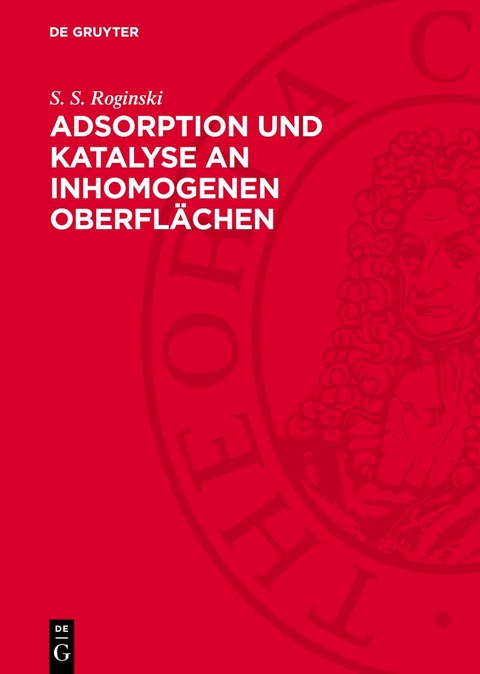 Adsorption und Katalyse an inhomogenen Oberfl&auml;chen - S. S. Roginski