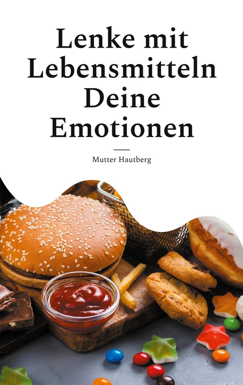 Lenke mit Lebensmitteln Deine Emotionen - Mutter Hautberg