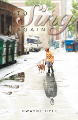 To Sing Again - Dwayne Dyce