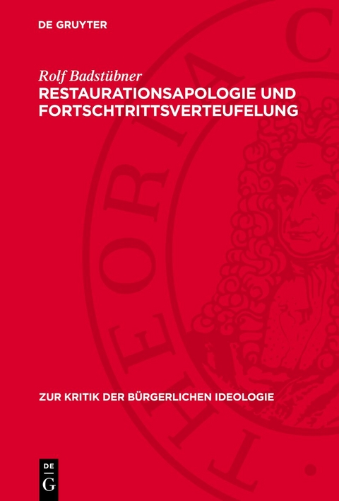 Restaurationsapologie und Fortschtrittsverteufelung - Rolf Badst&uuml;bner