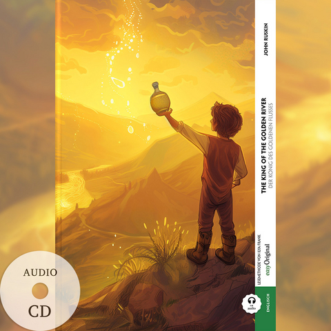 The King of the Golden River / Der K&ouml;nig des Goldenen Flusses (Buch + Audio-CD) - Frank-Lesemethode - Kommentierte zweisprachige Ausgabe Englisch-Deutsch - John Ruskin