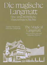 Die magische Langmatt. Eine ungew&ouml;hnliche Museumsgeschichte | The magical Langmatt. An unconventional Museum history - 