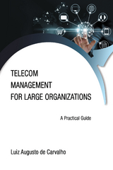 Telecom Management for Large Organizations - Luiz Augusto de Carvalho