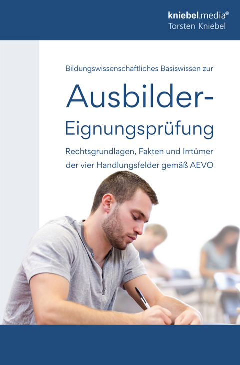 Bildungswissenschaftliches Basiswissen zur Ausbilder-Eignungspr&uuml;fung - Torsten Kniebel