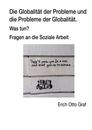 Die Globalität der Probleme und die Probleme der Globalität Fragen an die Soziale Arbeit