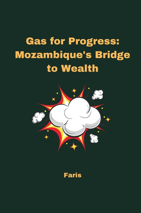Gas for Progress: Mozambique's Bridge to Wealth -  Faris