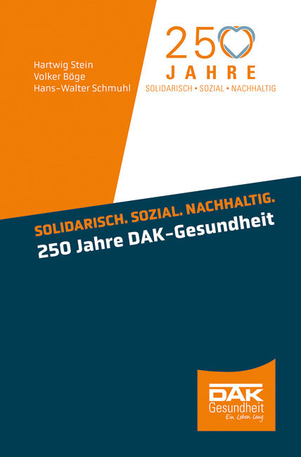 Solidarisch. Sozial. Nachhaltig. 250 Jahre DAK-Gesundheit - Hartwig Stein, Volker B&ouml;ge, Hans-Walter Schmuhl