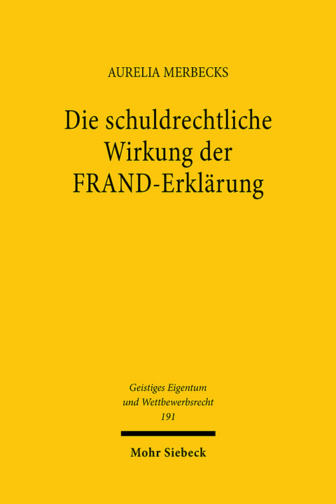 Die schuldrechtliche Wirkung der FRAND-Erkl&auml;rung - Aurelia Merbecks