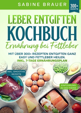 Leber entgiften Kochbuch – Ernährung bei Fettleber
