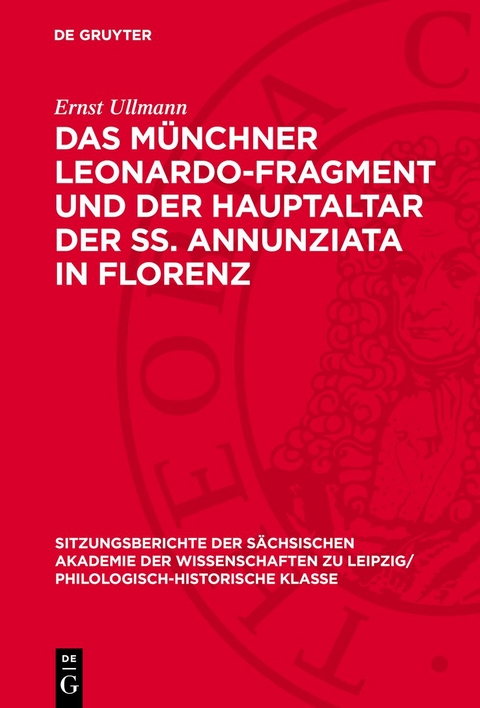 Das M&uuml;nchner Leonardo-Fragment und der Hauptaltar der SS. Annunziata in Florenz - Ernst Ullmann