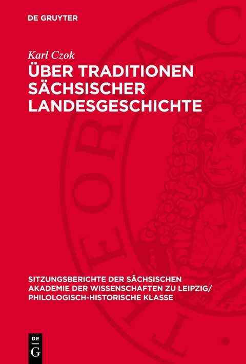 &Uuml;ber Traditionen s&auml;chsischer Landesgeschichte - Karl Czok