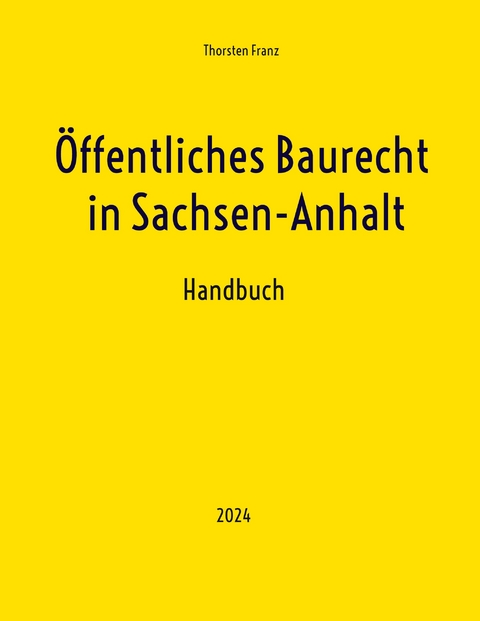 &Ouml;ffentliches Baurecht in Sachsen-Anhalt - Thorsten Franz
