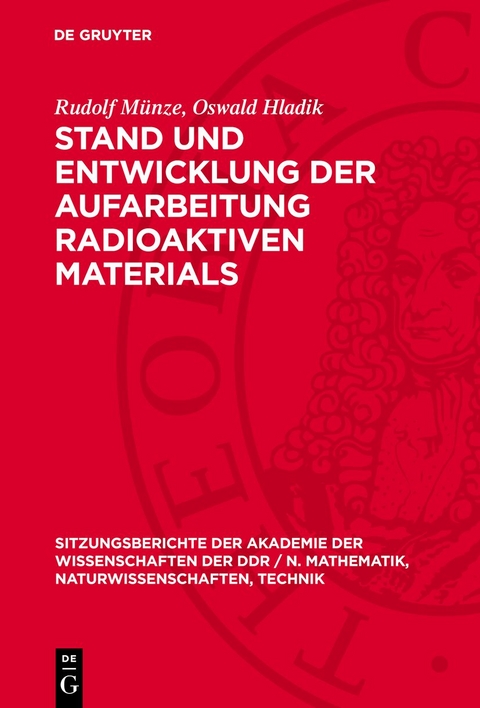 Stand und Entwicklung der Aufarbeitung radioaktiven Materials - Rudolf M&uuml;nze, Oswald Hladik