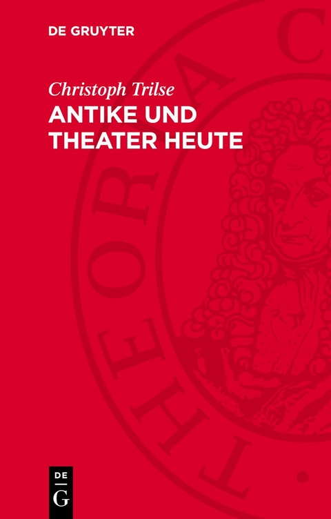 Antike und Theater heute - Christoph Trilse