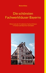Die sch&ouml;nsten Fachwerkh&auml;user Bayerns - Richard Deiss